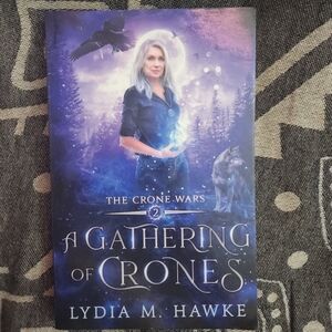 The Crone Wars: A Gathering of Crones (Book 2) by Lydia M Hawke (Paperback)